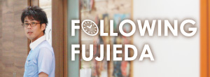 FOLLOWING FUJIEDA